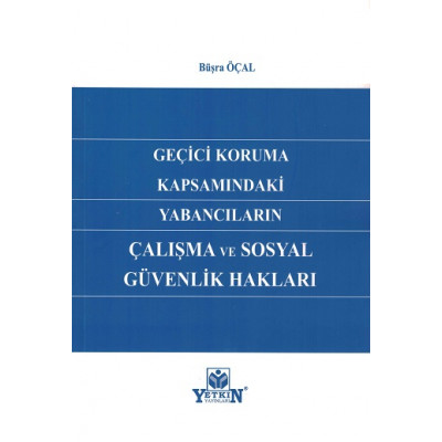 Geçici Koruma Kapsamındaki Yabancıların Çalışma ve Sosyal Güvenlik Hakları