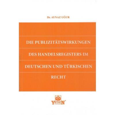 Die Publizitätswirkungen des Handelsregisters Im Deutschen Und Türkischen Recht