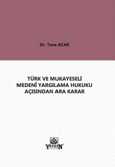 Türk ve Mukayeseli Medeni Yargılama Hukuku Açısından Ara Karar