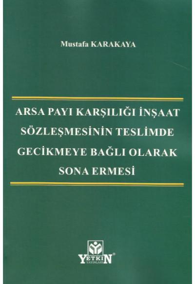 Arsa Payı Karşılığı İnşaat Sözleşmesinin Teslimde Gecikmeye Bağlı Olarak Sona Ermesi