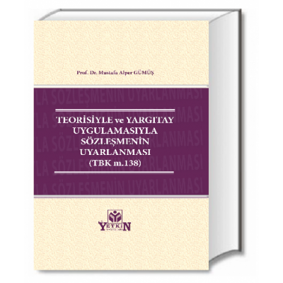 Teorisiyle ve Yargıtay Uygulamasıyla Sözleşmenin Uyarlanması