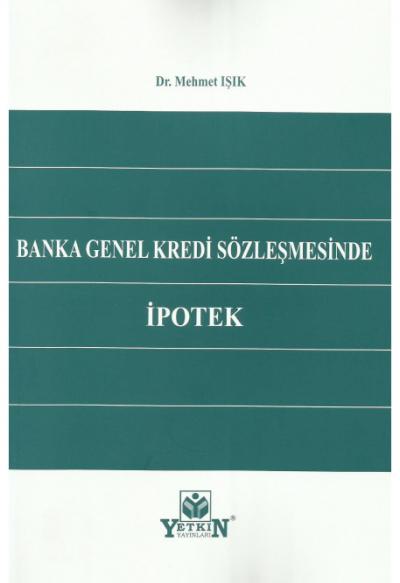 Banka Genel Kredi Sözleşmesinde İpotek