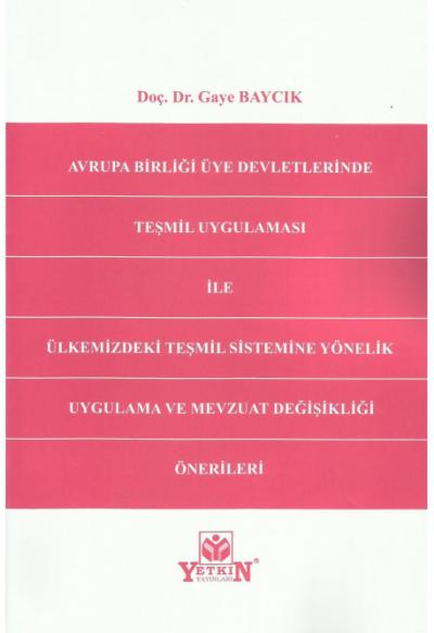 Avrupa Birliği Üye Devletlerinde Teşmil Uygulaması ile Ülkemizdeki Teşmil Sistemine Yönelik Uygulama ve Mevzuat Değişikliği Önerileri