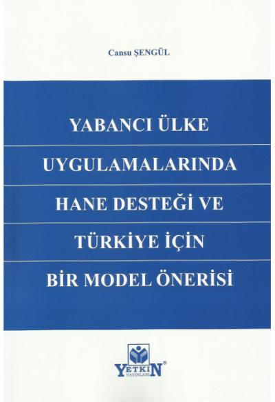 Yabancı Ülke Uygulamalarında Hane Desteği ve Türkiye için Bir Model Önerisi