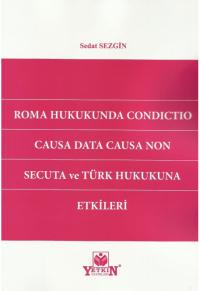 Roma Hukukunda Condıctıo Causa Data Causa Non Secuta ve Türk Hukukuna 