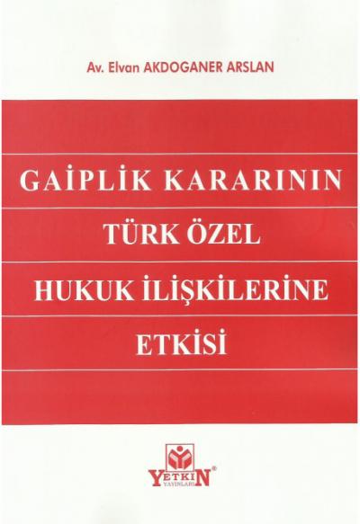 Gaiplik Kararının Türk Özel Hukuk İlişkilerine Etkisi