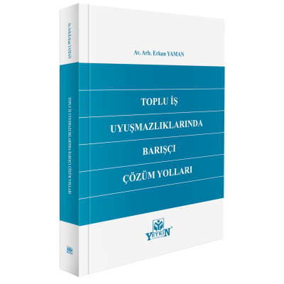 Toplu İş Uyuşmazlıklarında Barışçı Çözüm Yolları