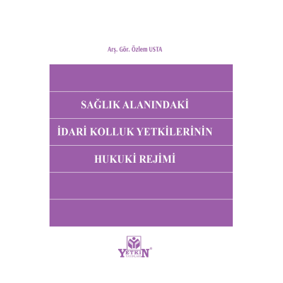 Sağlık Alanındaki İdari Kolluk Yetkilerinin Hukuki Rejimi