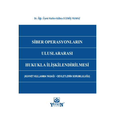 Siber Operasyonların Uluslararası Hukukla İlişkilendirilmesi