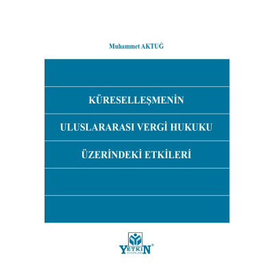 Küreselleşmenin Uluslararası Vergi Hukuku Üzerindeki Etkileri