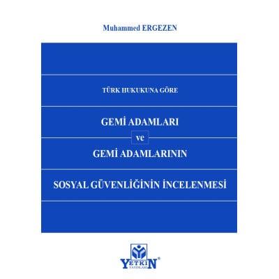 Türk Hukukuna Göre Gemi Adamları ve Gemi Adamlarının Sosyal Güvenliğinin İncelenmesi