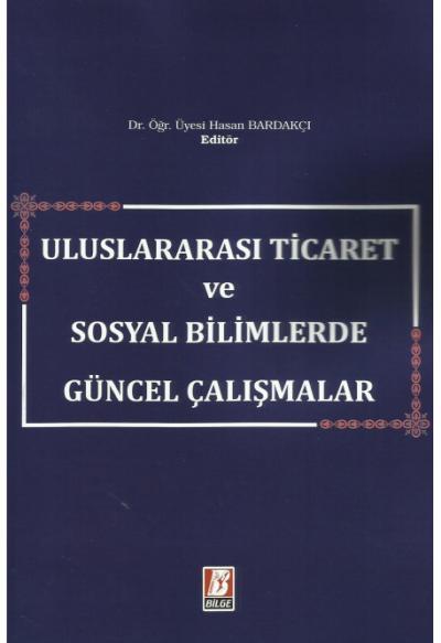 Uluslararası Ticaret ve Sosyal Bilimlerde Güncel Çalışmalar