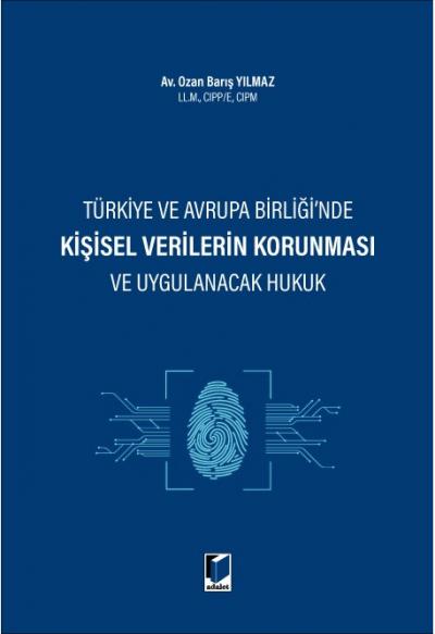 Türkiye ve Avrupa Birliği'nde Kişisel Verilerin Korunması ve Uygulanacak Hukuk