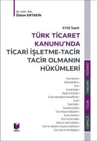 Türk Ticaret Kanunu'nda Ticari İşletme - Tacir Tacir Olmanın Hükümleri