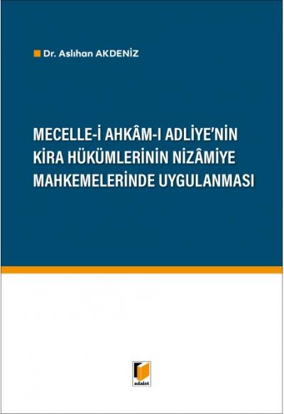 Mecelle-i Ahkam-ı Adliye'nin Kira Hükümlerinin Nizamiye Mahkemelerinde Uygulanması