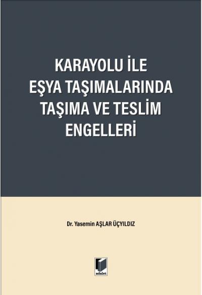 Karayolu ile Eşya Taşımalarında Taşıma ve Teslim Engelleri