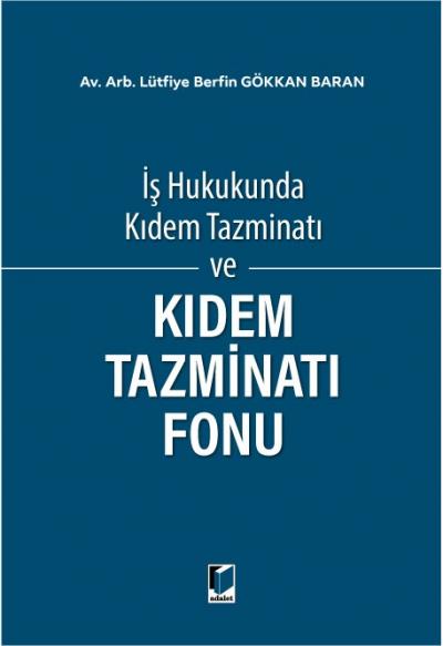 İş Hukukunda Kıdem Tazminatı ve Kıdem Tazminatı Fonu