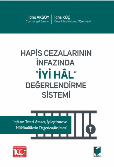 Hapis Cezalarının İnfazında İyi Hal Değerlendirme Sistemi İnfazın Temel Amacı, İyileştirme ve Hükümlülerin Değerlendirilmesi