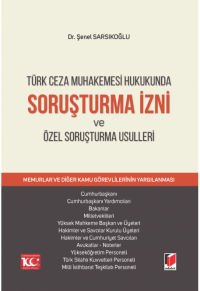 Türk Ceza Muhakemesi Hukukunda Soruşturma İzni ve Özel Soruşturma Usul