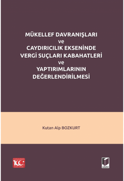 Mükellef Davranışları ve Caydırıcılık Ekseninde Vergi Suçları Kabahatleri ve Yaptırımlarının Değerlendirilmesi