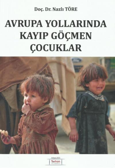 Avrupa Yollarında Kayıp Göçmen Çocuklar Nazlı Töre