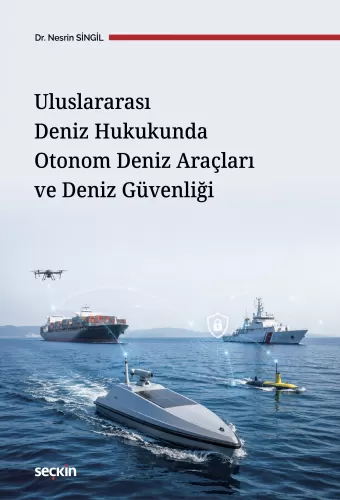 Uluslararası Deniz Hukukunda Otonom Deniz Araçları ve Deniz Güvenliği 