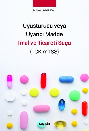 Uyuşturucu veya Uyarıcı Madde İmal ve Ticareti Suçu (TCK m.188)