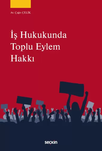 İş Hukukunda Toplu Eylem Hakkı Çağrı Çelik
