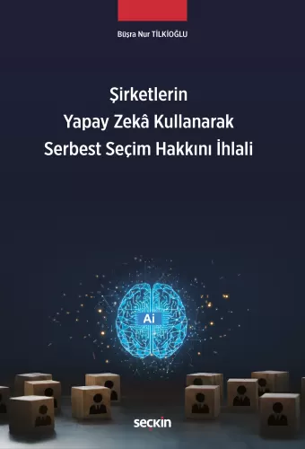 Şirketlerin Yapay Zekâ Kullanarak Serbest Seçim Hakkını İhlali Büşra N