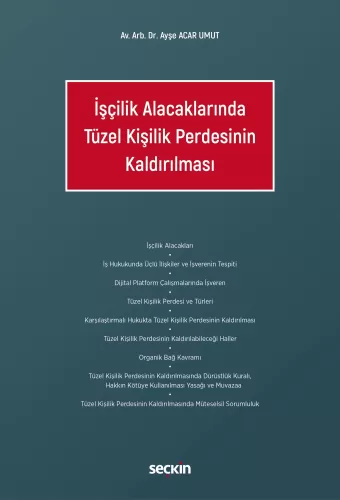 İşçilik Alacaklarında Tüzel Kişilik Perdesinin Kaldırılması Ayşe Acar 