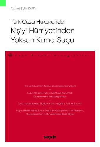 Türk Ceza Hukukunda Kişiyi Hürriyetinden Yoksun Kılma Suçu İlke Selin 