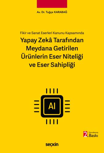 Yapay Zekâ Tarafından Meydana Getirilen Ürünlerin Eser Niteliği ve Ese