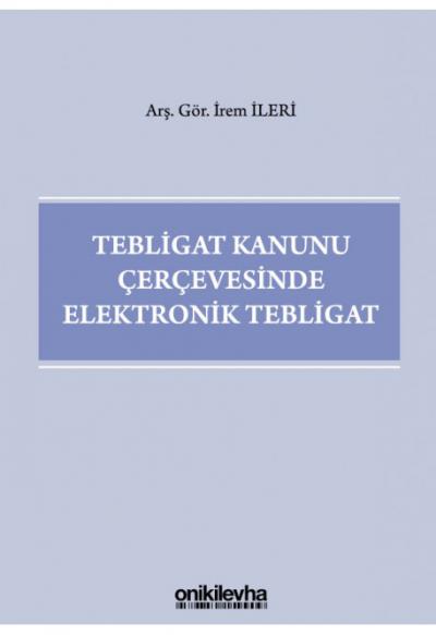 Tebligat Kanunu Çerçevesinde Elektronik Tebligat