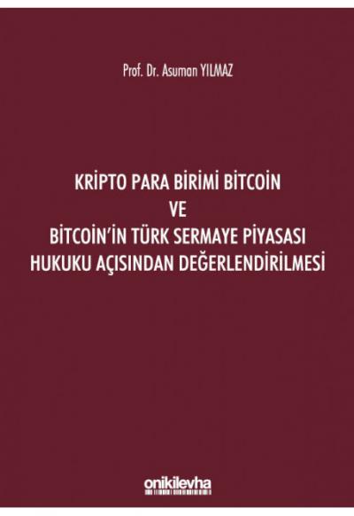 Kripto Para Birimi Bitcoin ve Bitcoin'in Türk Sermaye Piyasası Hukuku Açısından Değerlendirilmesi
