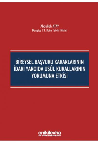 Bireysel Başvuru Kararlarının İdari Yargıda Usul Kurallarının Yorumuna Etkisi