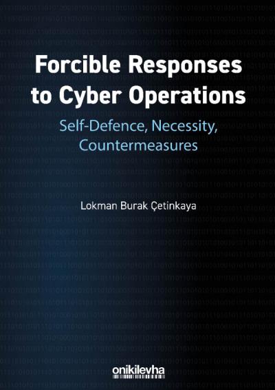 Forcible Responses To Cyber Operations Self Defence, Necessity, Countermeasures