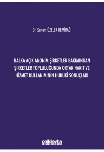 Halka Açık Anonim Şirketler Bakımından Şirketler Topluluğunda Ortak Nakit ve Hizmet Kullanımının Hukuki Sonuçları