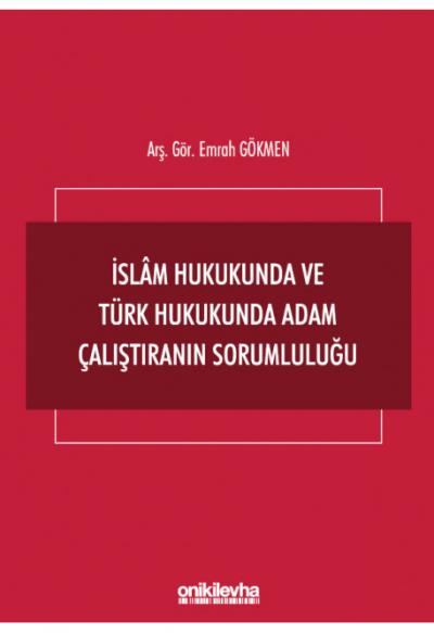 İslam Hukukunda ve Türk Hukukunda Adam Çalıştıranın Sorumluluğu