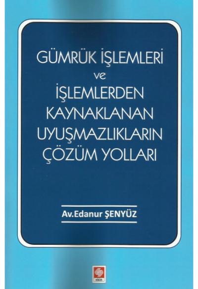 Gümrük İşlemleri ve İşlemlerden Kaynaklanan Uyuşmazlıkların Çözüm Yolları