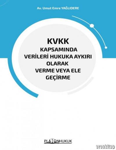 Kvkk Kapsamında Verileri Hukuka Aykırı Olarak Verme Veya Ele Geçirme