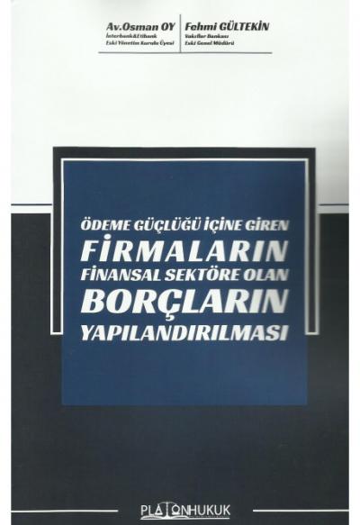 Ödeme Güçlüğü İçine Giren Firmaların Finansal Sektöre Olan Borçların Yapılandırılması
