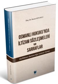 Osmanlı Hukukunda İltizam Sözleşmeleri ve Sarraflar Nuran Koyuncu
