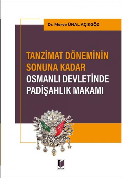 Tanzimat Döneminin Sonuna Kadar Osmanlı Devletinde Padişahlık Makamı