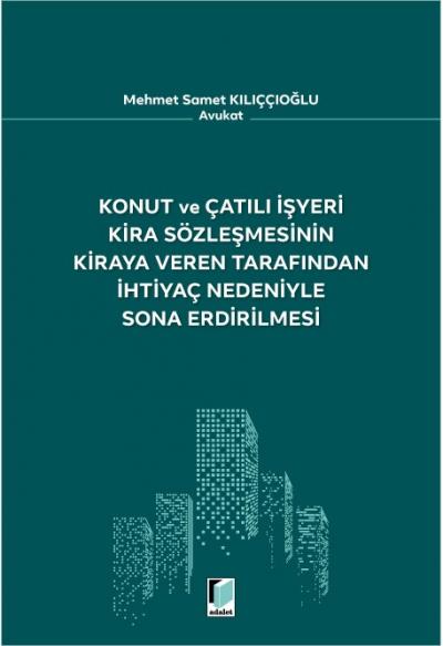 Konut ve Çatılı İşyeri Kira Sözleşmesinin Kiraya Veren Tarafından İhtiyaç Nedeniyle Sona Erdirilmesi