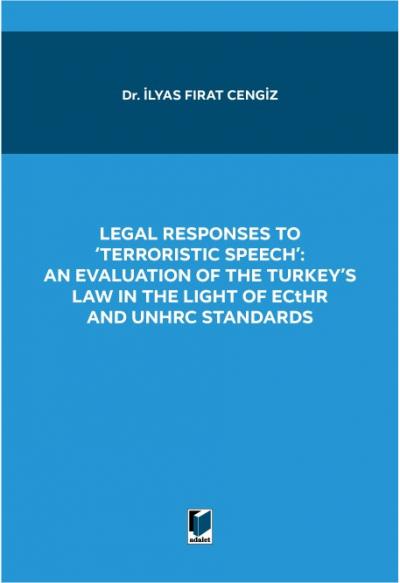 Legal Responses to 'Terroristic Speech': An Evaluation of The Turkey's Law in The Light of Ecthr and Unhrc Standards