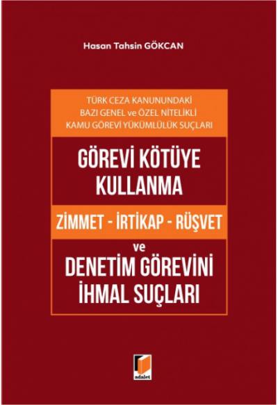 Görevi Kötüye Kullanma (Zimmet - İrtikap - Rüşvet) ve Denetim Görevini İhmal Suçları
