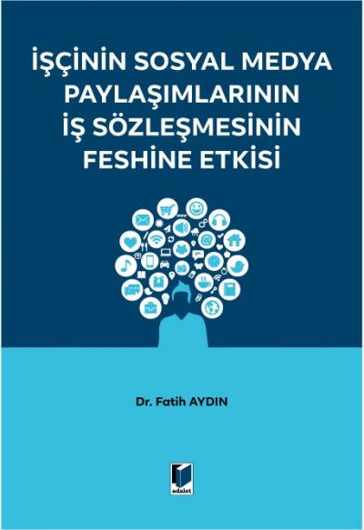 İşçinin Sosyal Medya Paylaşımlarının İş Sözleşmesinin Feshine Etkisi