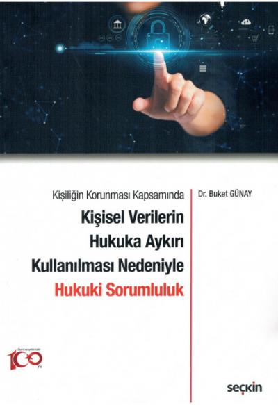 Kişiliğin Korunması Kapsamında Kişisel Verilerin Hukuka Aykırı Kullanılması Nedeniyle Hukuki Sorumluluk