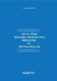 AB ve Türk Rekabet Hukukunda Birleşme ve Devralmalar Uğur GÖNÜL