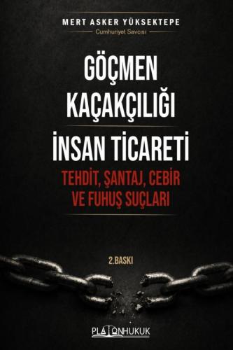 Göçmen Kaçakçılığı İnsan Ticareti Tehdit,Şantaj-Cebir Ve Fuhuş Suçları